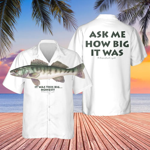 Ask Me How Big It Was Hawaiian Shirt It Was This Big Fish Honest Shirt Fish Lovers Gifts