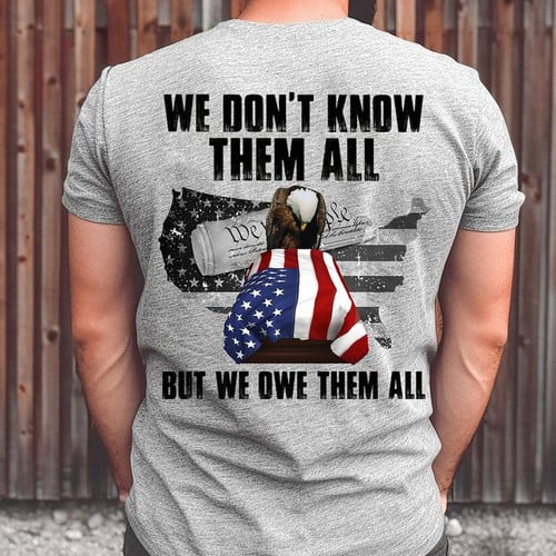 Eagle We Don't Know Them All But We Owe Them All Shirt We The People Veteran T-Shirt