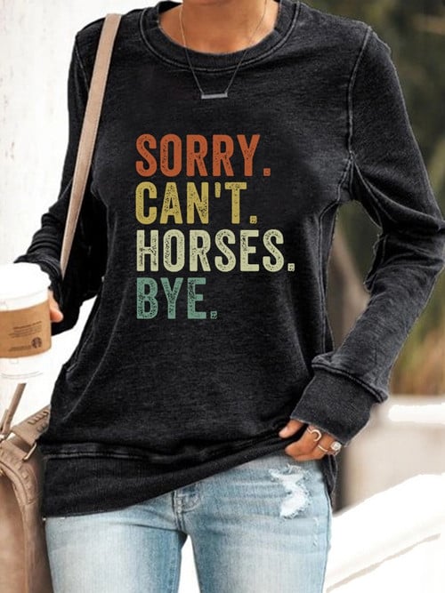 Sorry Can't Horses Bye Sweatshirt Funny Gifts For Horse Lovers Owners