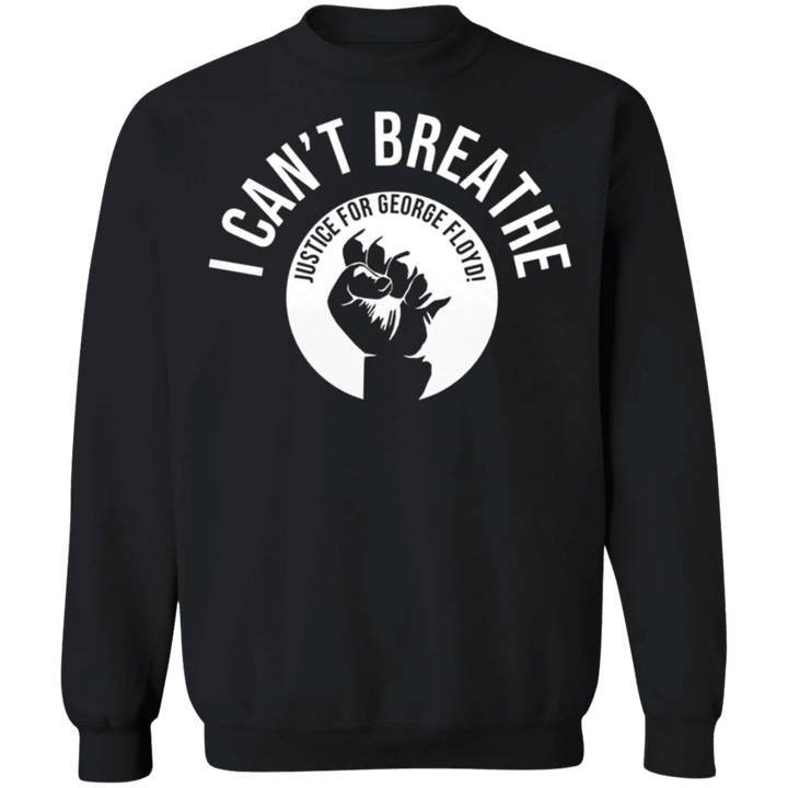 I Can't Breathe Sweatshirt Justice For George Floyd Shirt Blm Fist