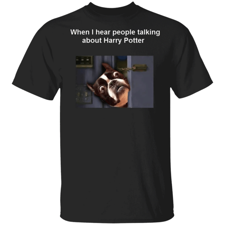 When I Hear People Talking About Harry Potter - French Bulldog Puppies Funny Shirts