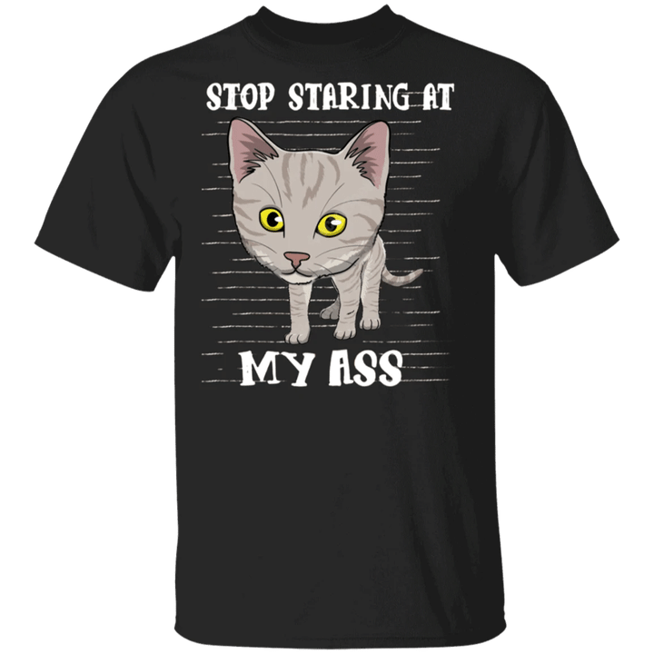Stop Staring At My Ass Cat Shirts Funny
