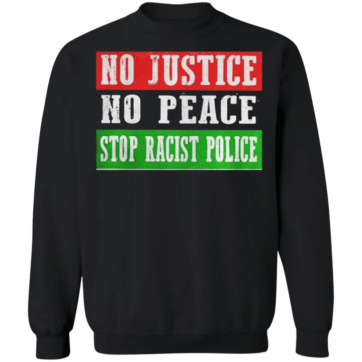 George Floyd No Justice No Peace Stop Racist Police Sweatshirt Blm Fist Protest