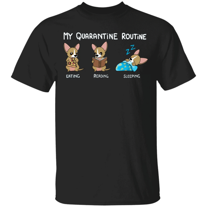 Chihuahua My Quarantine Routine Eating Reading Sleeping - Funny Shirt Sayings Gift For Book Lover