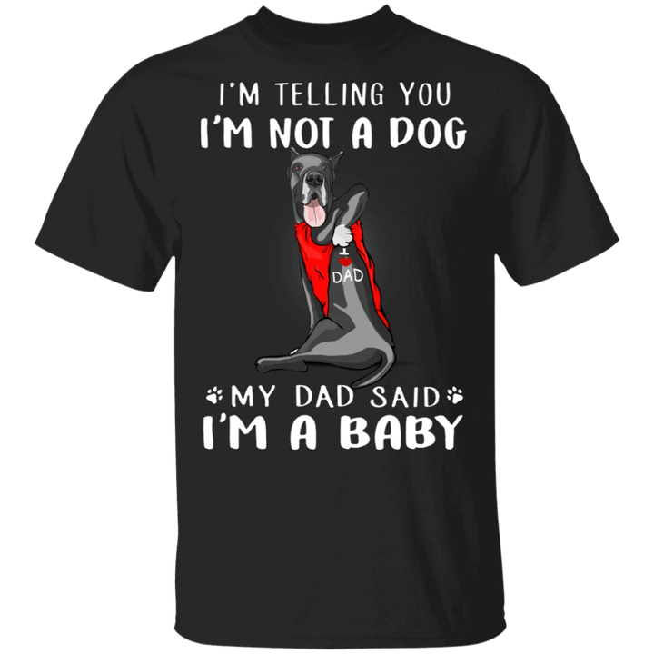 Great Dane I'm Telling You I'm Not a Dog T-Shirt Tattoos I Love Dad, Fathers Day Gifts From Kids