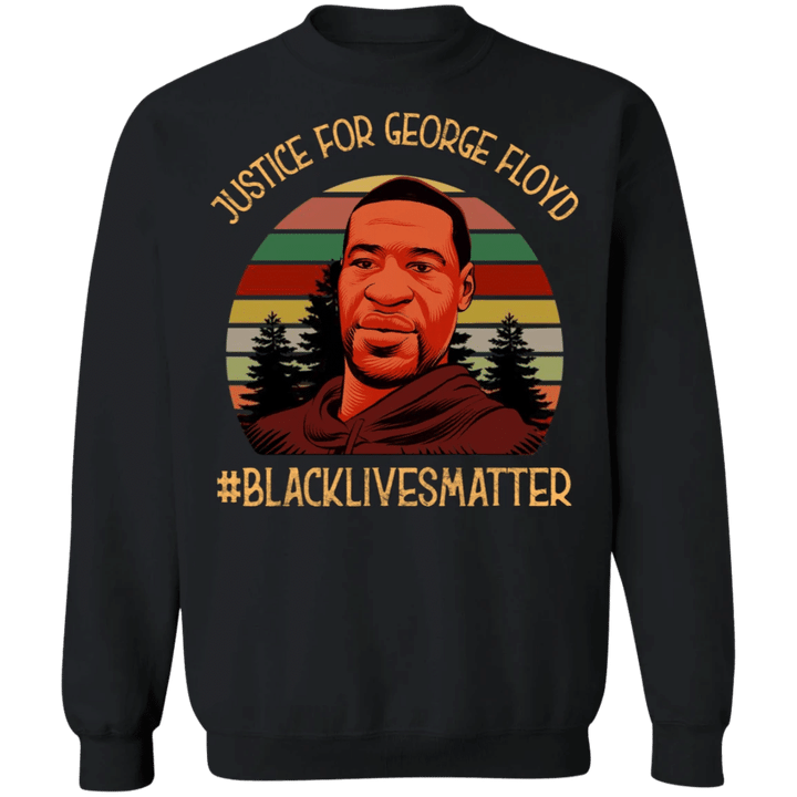 Justice For George Floyd Tee Sweatshirt Blm Say His Name Back Lives Matter