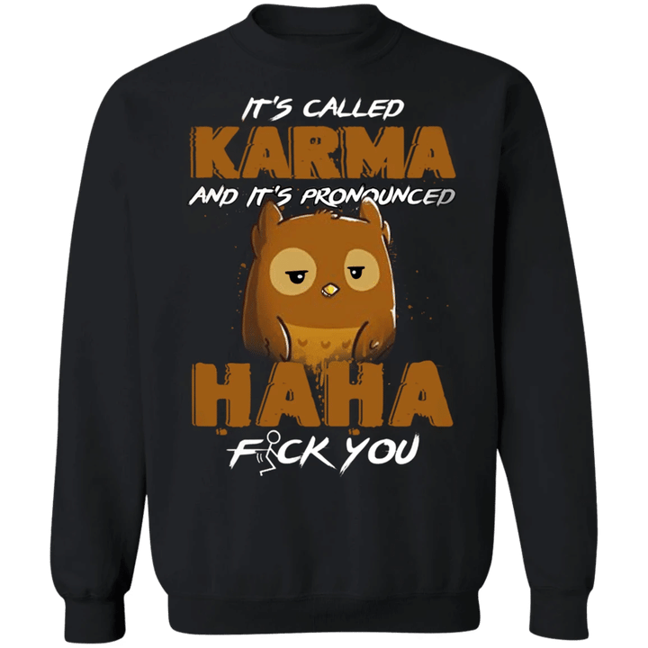 Owl It's Called Karma And It's Pronounced Haha - Owl Sweatshirt Humor Gifts Karma Clothing