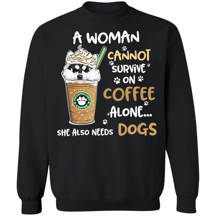 A Woman Cannot Survive - Husky Sweater Slogan Coffee Alone