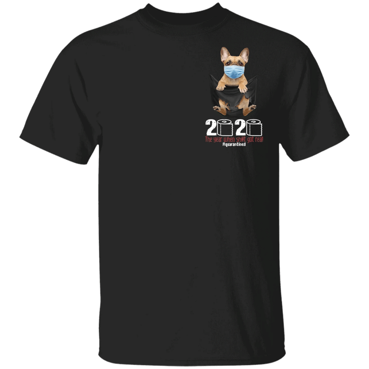 Frenchie Inside Pocket 3D Shirt - 2020 The Year When Sh#t Got Real Shirt Cute