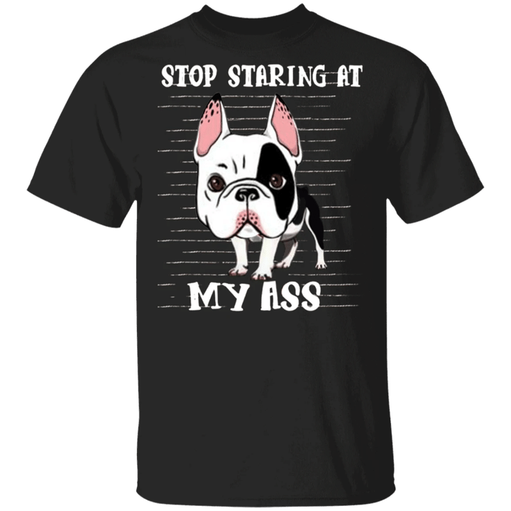 Stop Staring At My - Frenchie Bulldog Shirt Funny T-Shirt