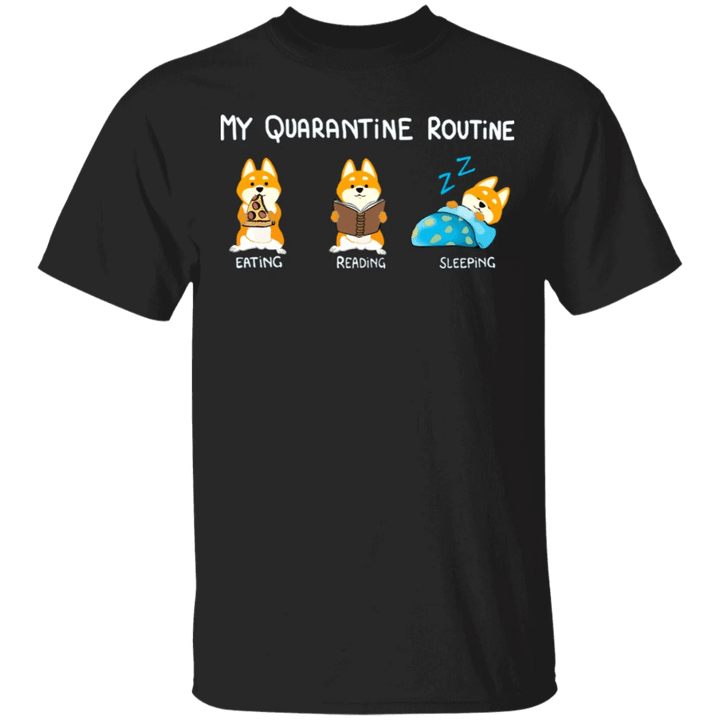 Shiba Inu My Quarantine Routine Eating Reading Sleeping - Funny Shirt Sayings Gift For Book Lover