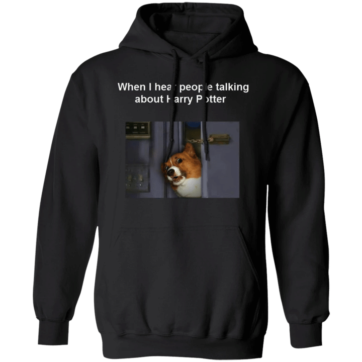 When I Hear People Talking About - Corgi Hoodie Funny Hoodie