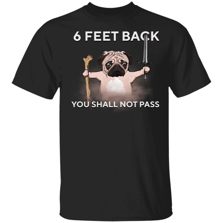 Pug Please 6 Feet Back You Shall Not Pass T-Shirt - Funny Dog Shirt With Sayings