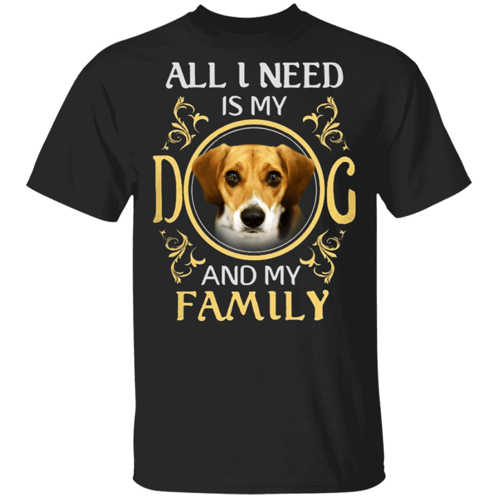 Beagle All I Need Is My Dog And My Family T-Shirt, Dog Mom Shirts With Sayings
