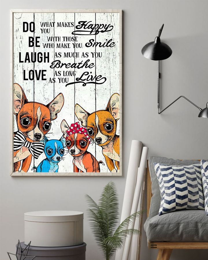 Do You What Makes Happy Chihuahua Poster