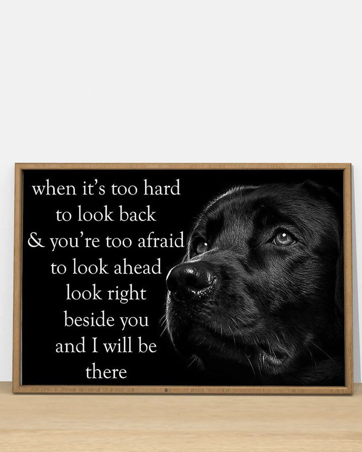Labrador Retriever When It's Too Hard To Look Back & You're Too Afraid Motivational Poster Decoration