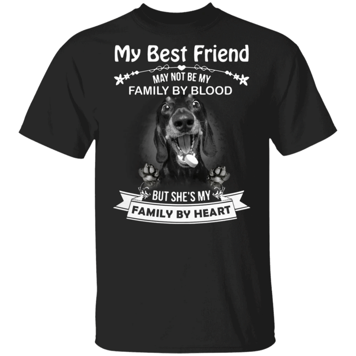 My Best Friend May Not Be My Family By Blood Dachshund Shirt, Dog Mom Shirt