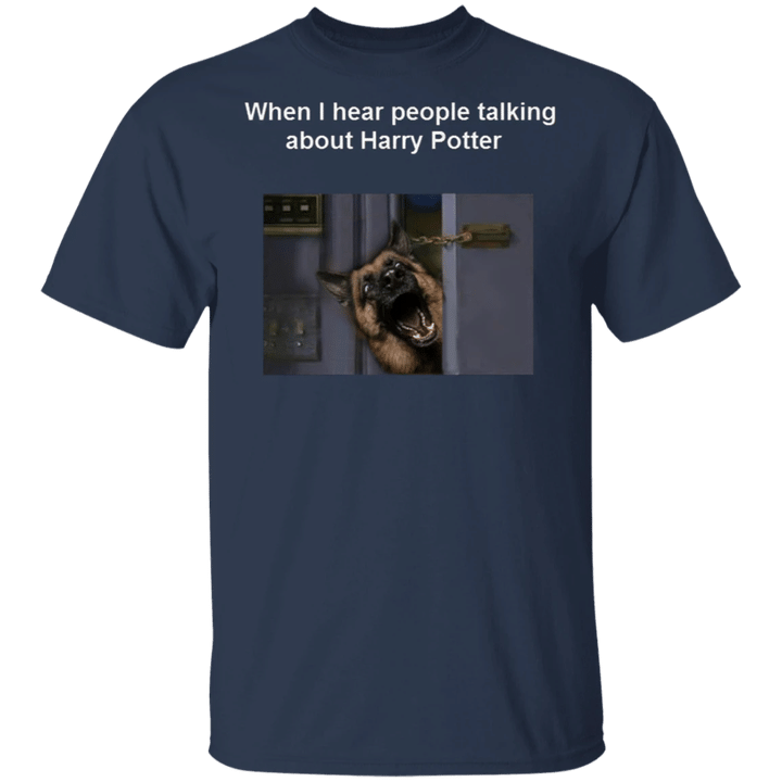 When I Hear People Talking About Harry Potter - K9 German Shepherd Shirts Puppy Funny T-Shirt