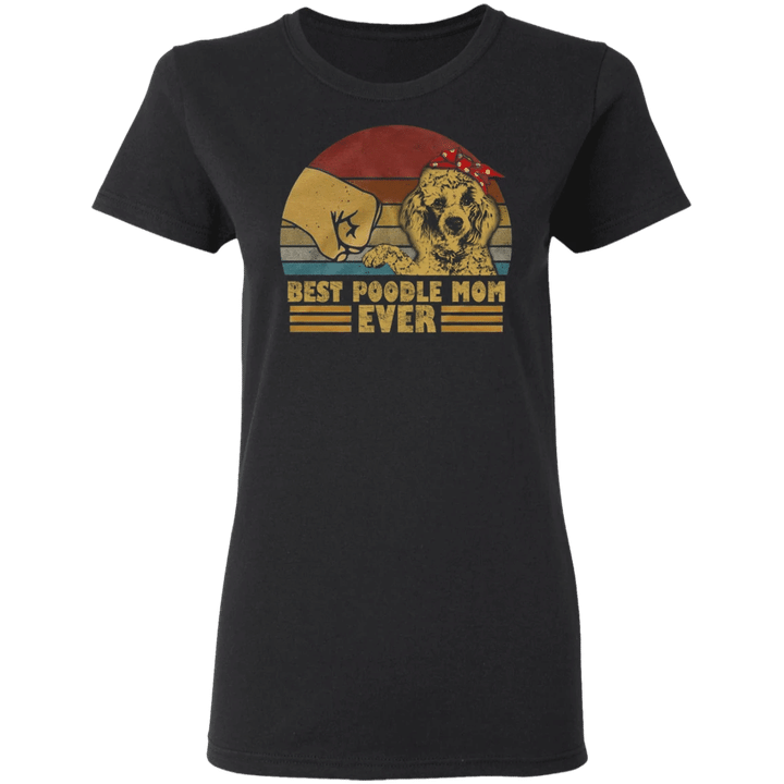 Best Poodle Mom Ever Dog Mom Shirt Mothers Day Gift
