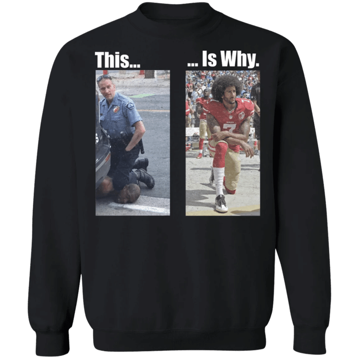 Kaepernick This Is Why Sweatshirt George Floyd Protest Merchandise Derek Chauvin