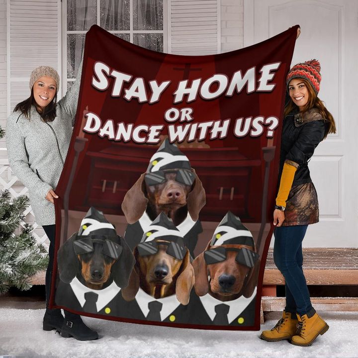 Dachshund Stay Home Or Dance With Us Blanket With Sayings Gift For Dog Owners