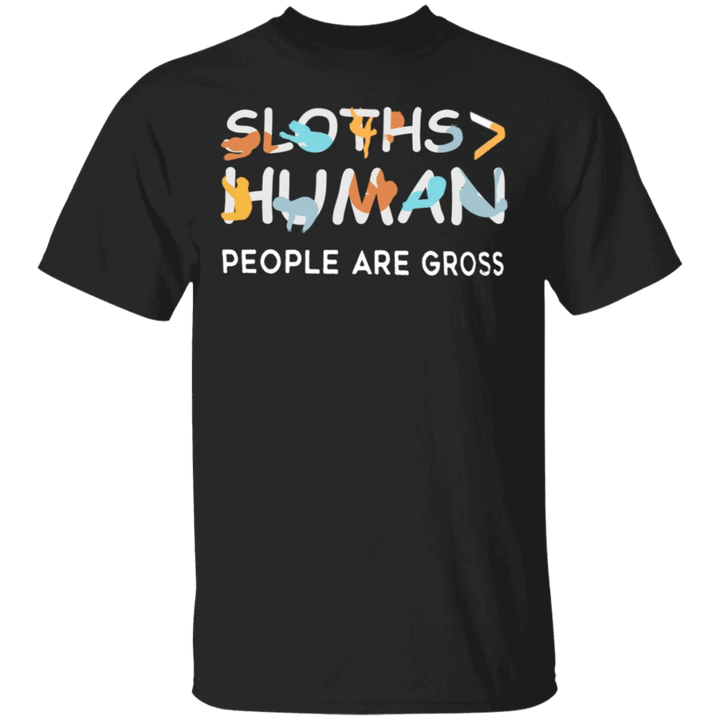 Sloth Humans People Are Gross T-Shirt Trending Shirt Design Gift For Sloth Lovers