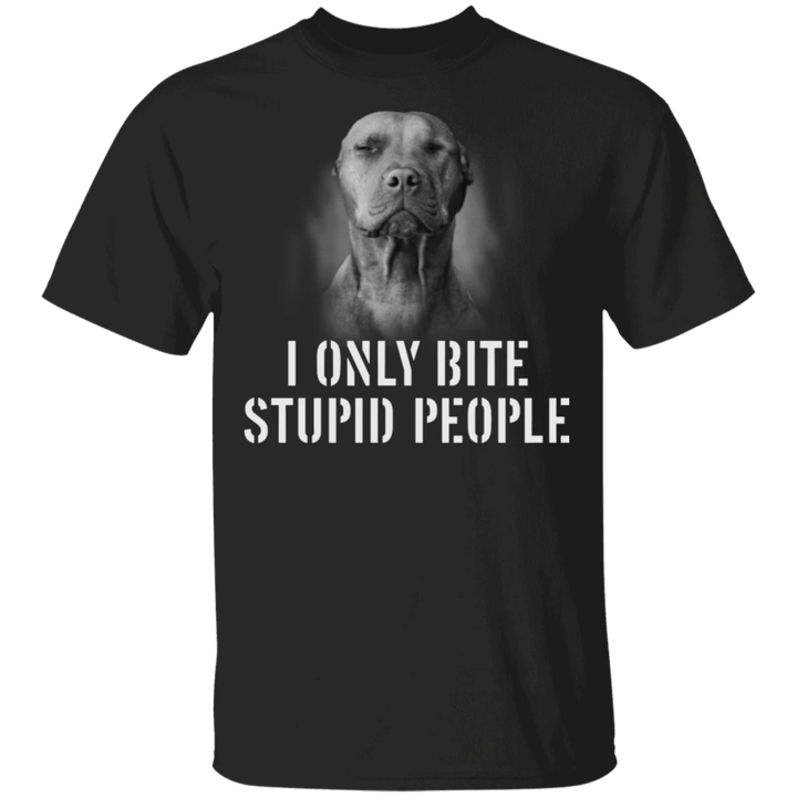 I Only Bite Stupid People Funny Pit Bull Shirts