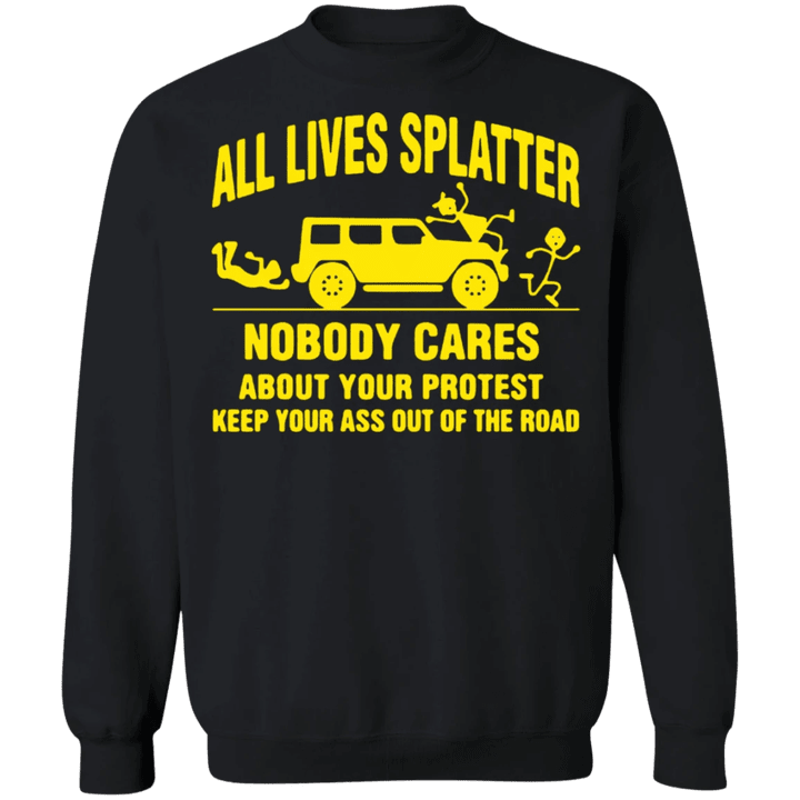 All Lives Splatter Nobody Cares About Your Protest Sweatshirt BLM Fist