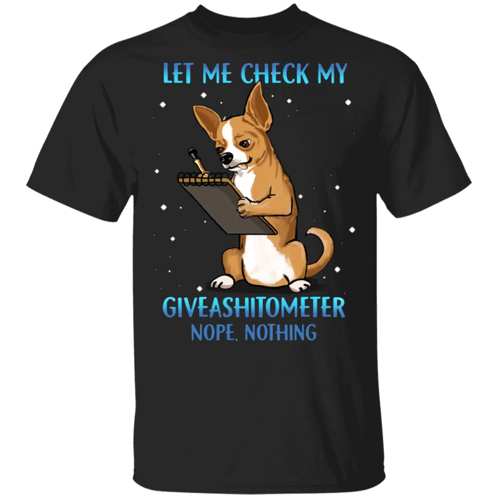 Chihuahua Let Me Check My Giveashitometer Nope Nothing T-Shirt Funny Dog Gift