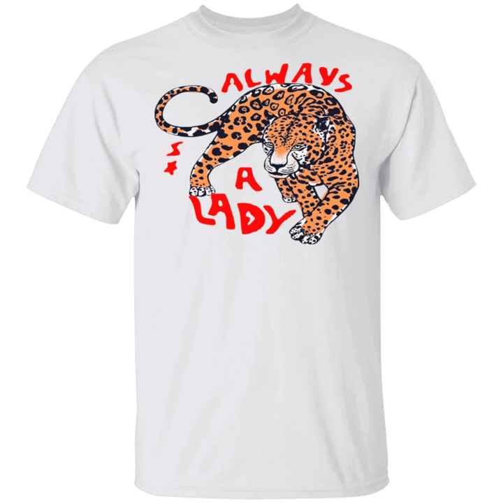 Always A Lady Tiger Shirt Gift For Girlfriend
