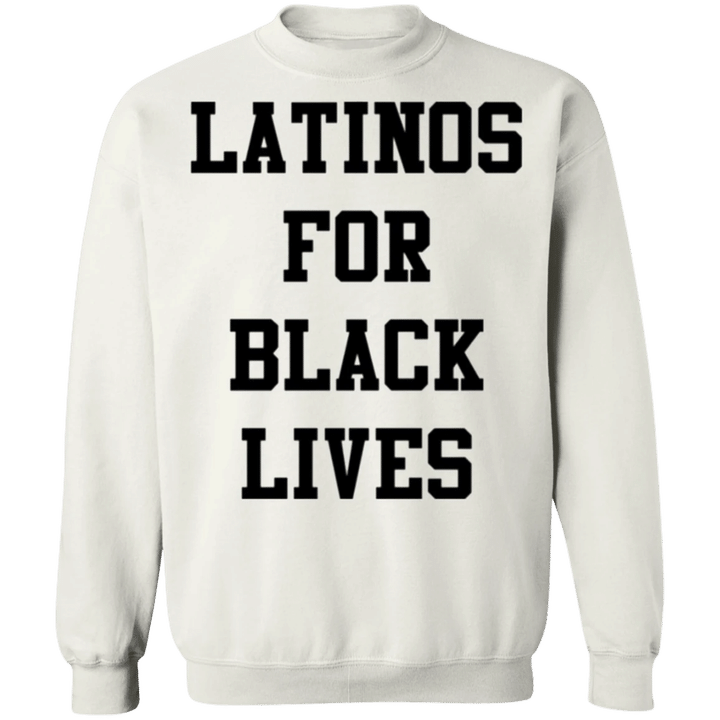 Latinos For Black Lives Sweatshirt Stop Killing Black People Protest Merchandise