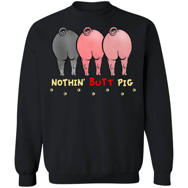 Nothin Butt Pig Funny Sweater