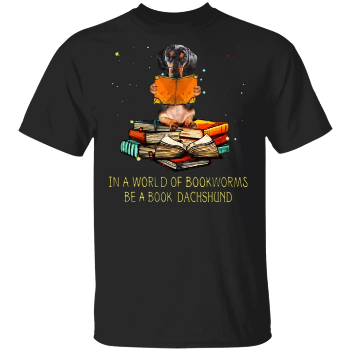 In A World Of Bookworms Be A Book Dachshund Shirt Gifts For Book Lovers