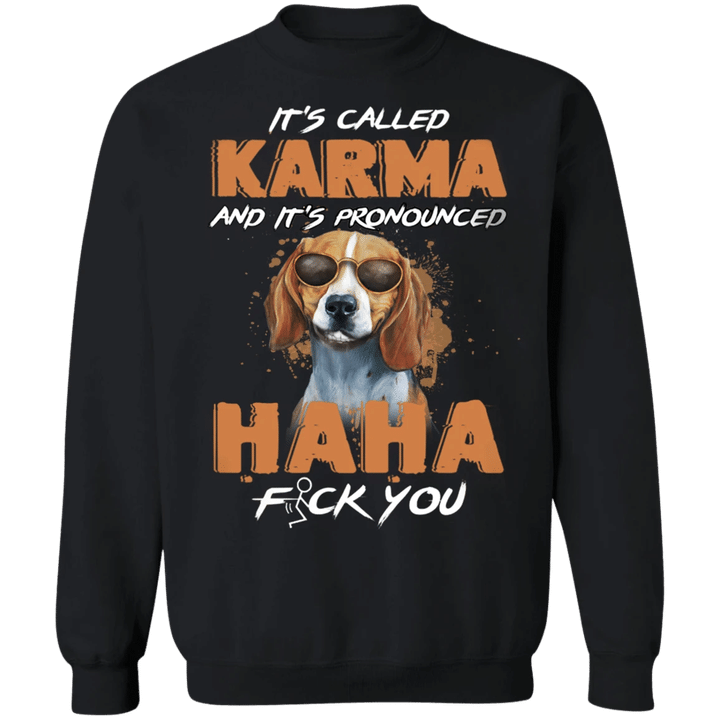 Beagle It's Called Karma And It's Pronounced Haha - Beagle Sweatshirt Funny Gifts Karma Clothing