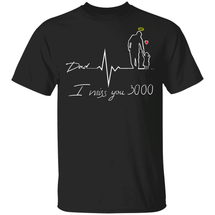 Dad I Miss You 3000 T-Shirt Best Father's Day Gifts