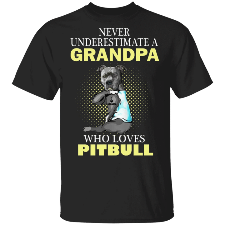 Never Underestimate A Grandpa Who Loves Pitbull T-Shirt Gifts For Grandparents