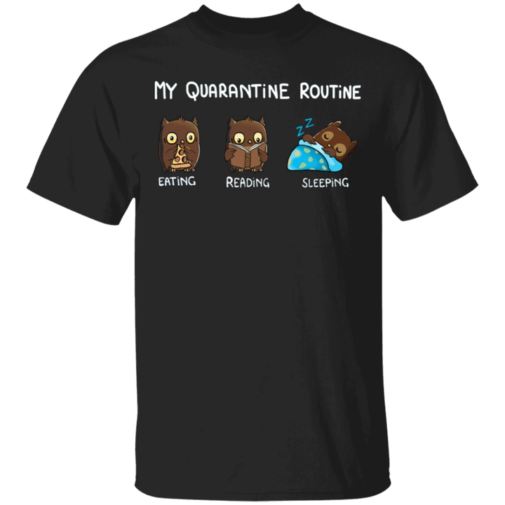 Owl My Quarantine Routine Eating Reading Sleeping - Funny Shirt Sayings Gift For Book Lover