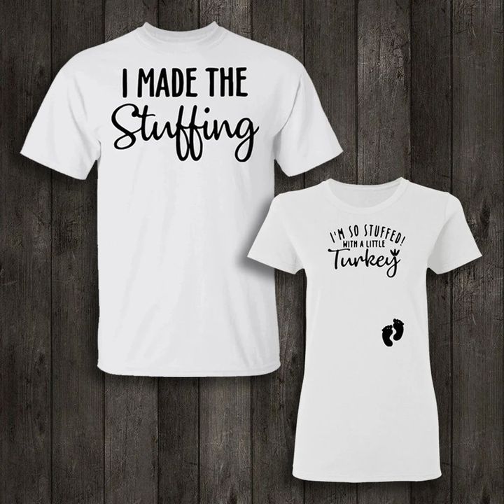 I Made The Stuffing Shirt I'm So Stuffed With a Little Turkey T-Shirt Thanksgiving Gift Idea