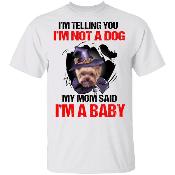 Yorkshire Witch I'm Telling You I'm Not A Dog I'm A Baby Shirt Cute Halloween Shirt Dog Gift