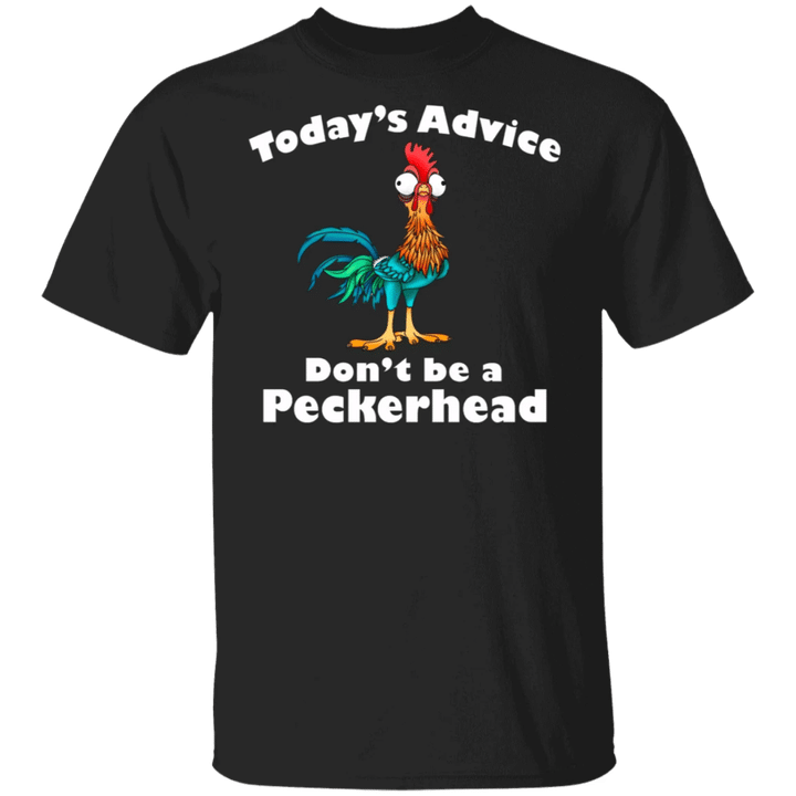 Chicken Today's Advice Don't Be A Peckerhead T-Shirt Funny Meme Hilarious Shirt For Men Women