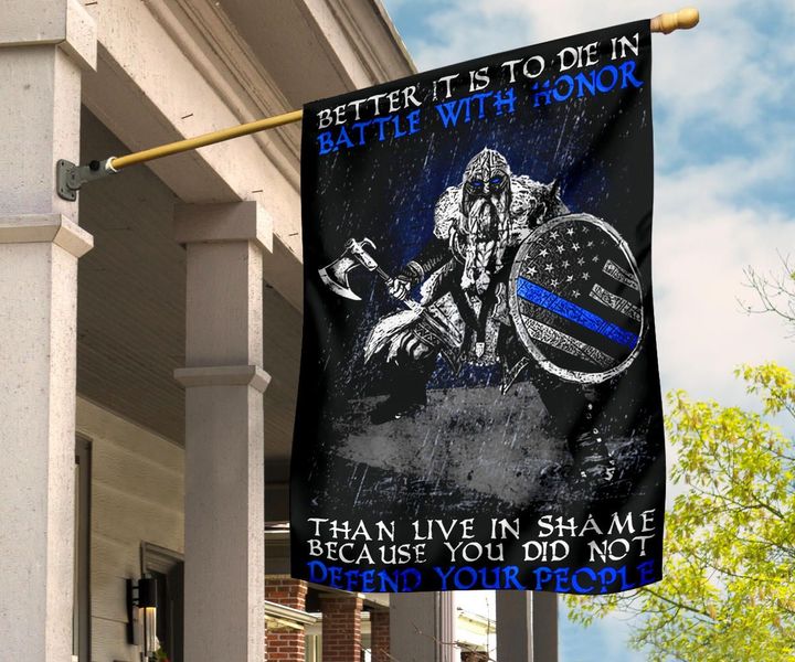 Defend Police Flag Better It Is Die In Battle With Honor Defend The People Back The Blue Police