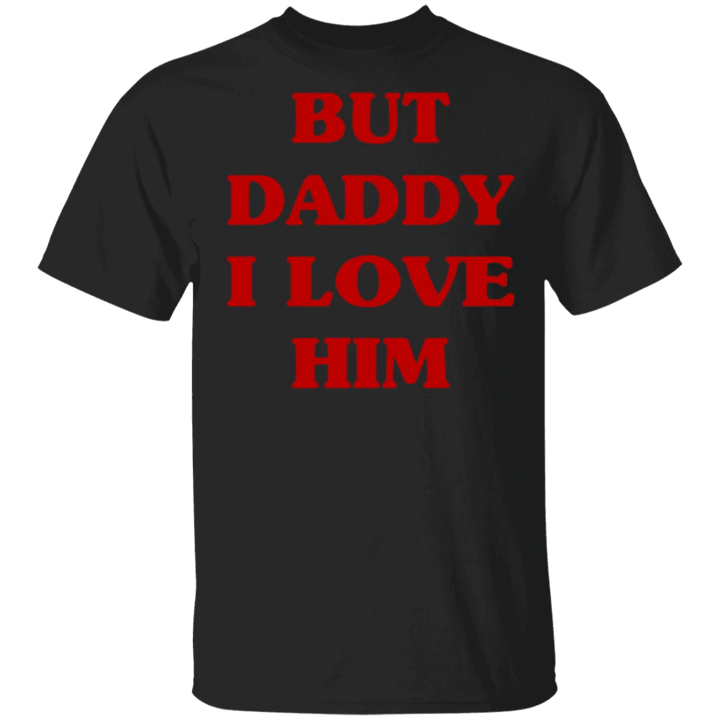 Harry Styles But Daddy I Love Him Shirt_