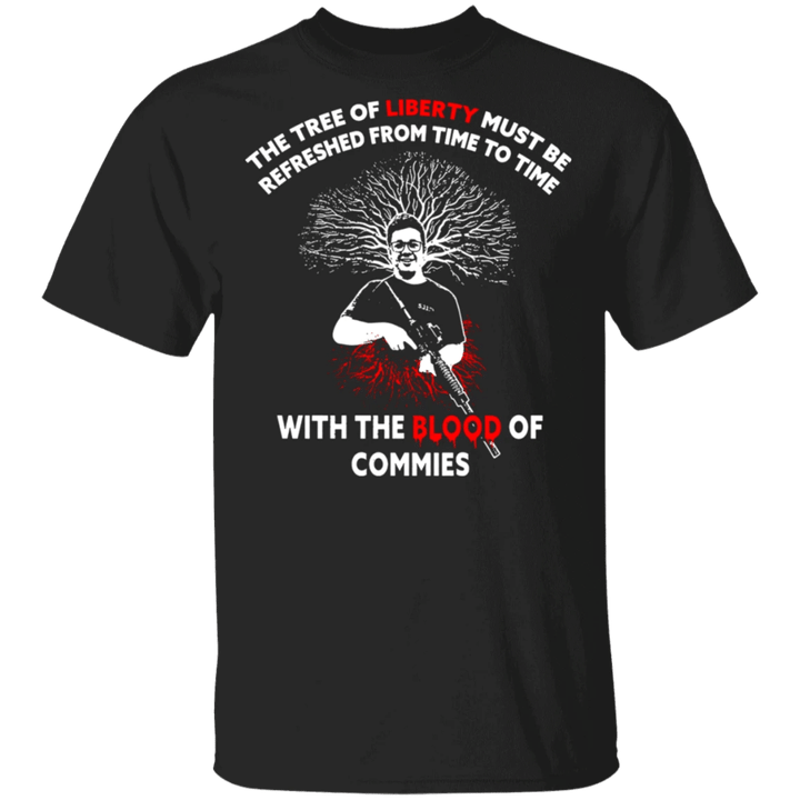 Kyle The Tree Of Liberty Must Be Refreshed With The Blood Of Commies T-Shirt 17 Year Old Boy