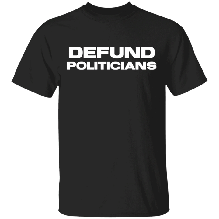 Defund Politicians Classic T-Shirt Defund The Politicians Shirt For Patriotically Correct