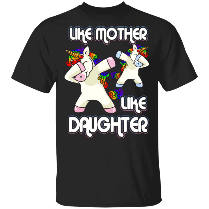 Unicorn Dabbing Like Mother Like Daughter T-Shirt Funny Mother Daughter Shirt Gift For Mom