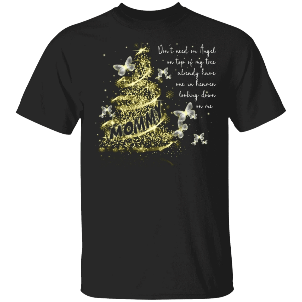 Butterfly Mommy Don't Need An Angel On Top Of My Tree Shirt Gift  For Woman Girls