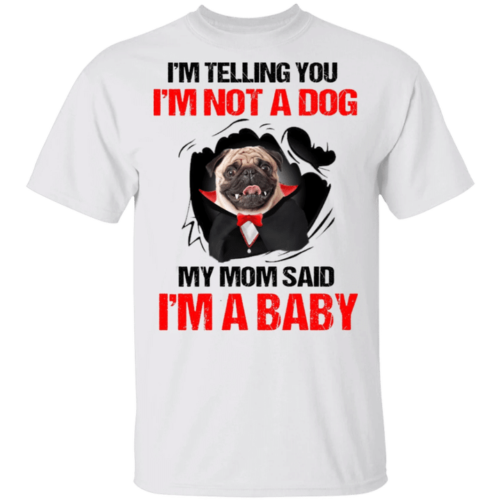 Vampire Pug I'm Telling You I'm Not A Dog I'm A Baby T-Shirt Funny Halloween Costumes