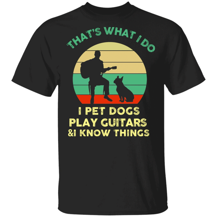 Frenchie I Pet Dogs Play Guitars And Know Things T-Shirt Vintage Shirt Gift For Music Lover