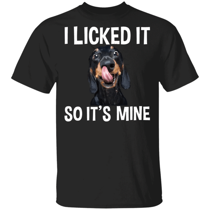 Dachshund I Licked It So It's Mine T-Shirt Weiner Dog Funny Humor Shirt For Men Woman