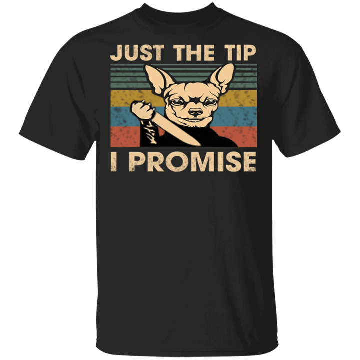 Chihuahua Just The Tip I Promise Vintage T-Shirt Funny Knife Shirt Halloween Gifts Dog Lovers